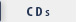 CDs